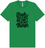 Bruh We Can't Have Nice Things Adult Bella Canvas Shirt