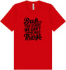 Bruh We Can't Have Nice Things Adult Bella Canvas Shirt