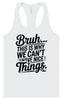 Bruh We Can't Have Nice Things Women's Racerback Tank