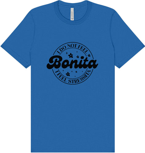 Not Bonita, Stressita Adult Bella Canvas Shirt