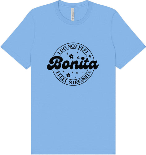 Not Bonita, Stressita Adult Bella Canvas Shirt