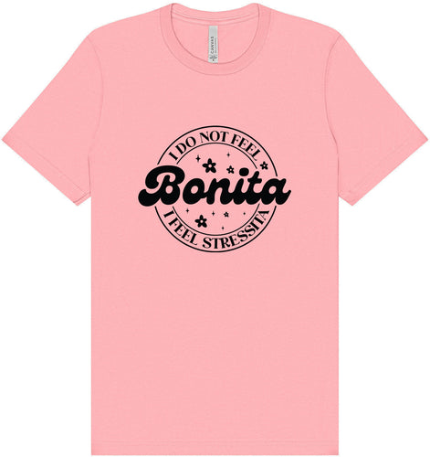 Not Bonita, Stressita Adult Bella Canvas Shirt