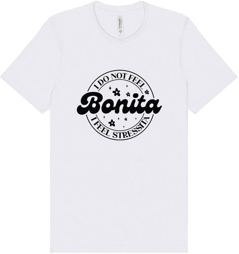 Not Bonita, Stressita Adult Bella Canvas Shirt