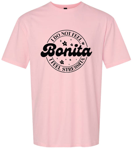 Not Bonita, Stressita Adult Gildan Soft Shirt