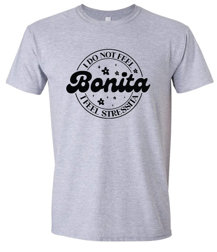 Not Bonita, Stressita Adult Gildan Soft Shirt