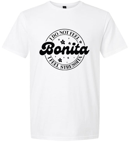 Not Bonita, Stressita Adult Gildan Soft Shirt