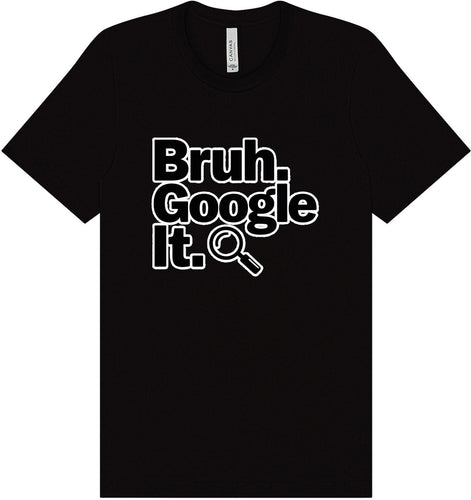 Bruh Google It Adult Bella Canvas Shirt
