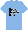 Bruh Google It Adult Bella Canvas Shirt