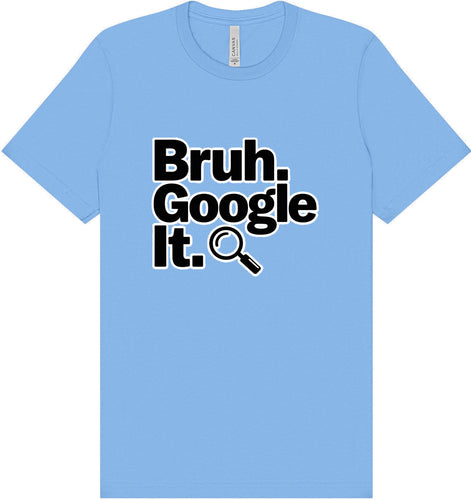 Bruh Google It Adult Bella Canvas Shirt