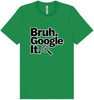 Bruh Google It Adult Bella Canvas Shirt