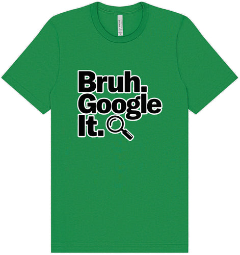 Bruh Google It Adult Bella Canvas Shirt