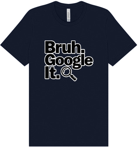 Bruh Google It Adult Bella Canvas Shirt