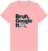 Bruh Google It Adult Bella Canvas Shirt