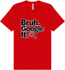 Bruh Google It Adult Bella Canvas Shirt
