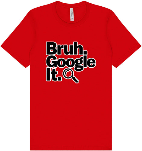 Bruh Google It Adult Bella Canvas Shirt