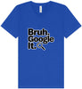 Bruh Google It Unisex V-Neck Shirt