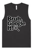 Bruh Google It Muscle Tank