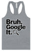 Bruh Google It Women's Racerback Tank
