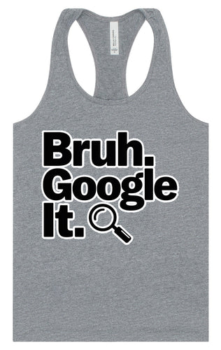 Bruh Google It Women's Racerback Tank