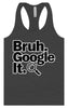 Bruh Google It Women's Racerback Tank