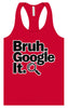 Bruh Google It Women's Racerback Tank