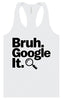 Bruh Google It Women's Racerback Tank