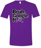 Bruh Google It Adult Gildan Soft Shirt