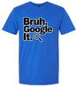 Bruh Google It Adult Gildan Soft Shirt