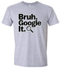 Bruh Google It Adult Gildan Soft Shirt