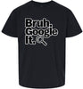 Bruh Google It Children's Gildan Soft Shirt