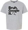 Bruh Google It Children's Gildan Soft Shirt