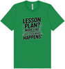 Lesson Plan - See What Happens Adult Bella Canvas Shirt
