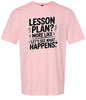 Lesson Plan - See What Happens Adult Gildan Soft Shirt