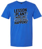 Lesson Plan - See What Happens Adult Gildan Soft Shirt