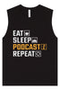 Eat. Sleep. Podcast. Repeat. Muscle Tank