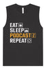 Eat. Sleep. Podcast. Repeat. Muscle Tank
