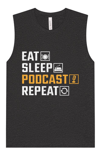 Eat. Sleep. Podcast. Repeat. Muscle Tank