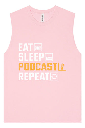 Eat. Sleep. Podcast. Repeat. Muscle Tank