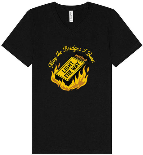 May the Bridges I Burn Light the Way Unisex V-Neck Shirt