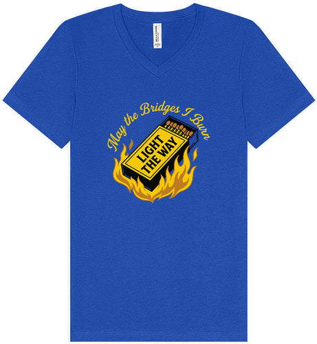 May the Bridges I Burn Light the Way Unisex V-Neck Shirt