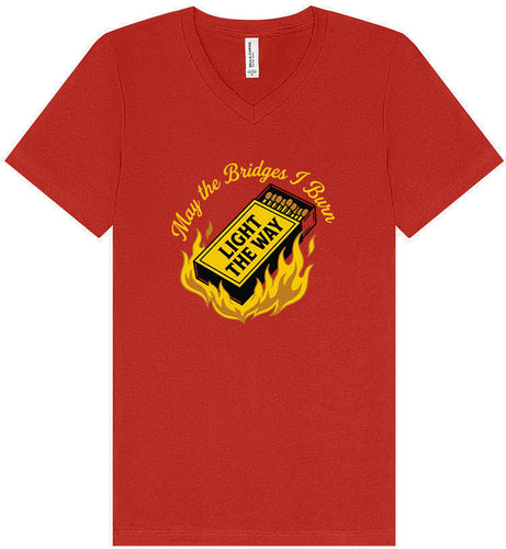 May the Bridges I Burn Light the Way Unisex V-Neck Shirt
