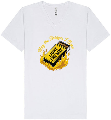 May the Bridges I Burn Light the Way Unisex V-Neck Shirt