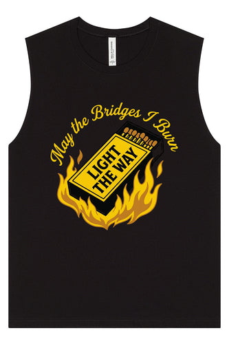 May the Bridges I Burn Light the Way Muscle Tank