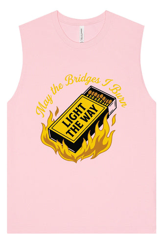 May the Bridges I Burn Light the Way Muscle Tank