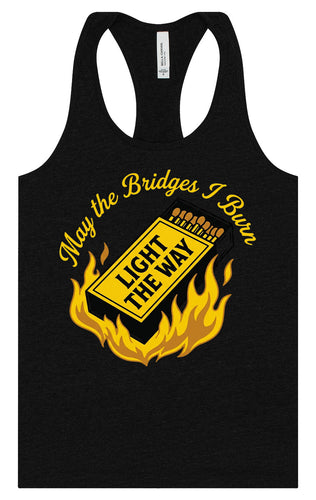 May the Bridges I Burn Light the Way Women's Racerback Tank