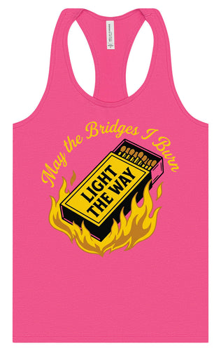 May the Bridges I Burn Light the Way Women's Racerback Tank