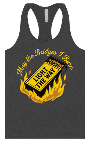 May the Bridges I Burn Light the Way Women's Racerback Tank