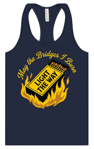 May the Bridges I Burn Light the Way Women's Racerback Tank