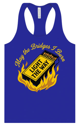 May the Bridges I Burn Light the Way Women's Racerback Tank