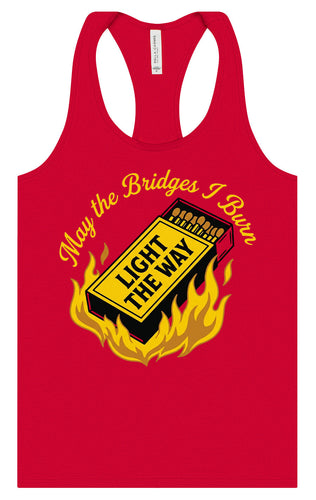 May the Bridges I Burn Light the Way Women's Racerback Tank